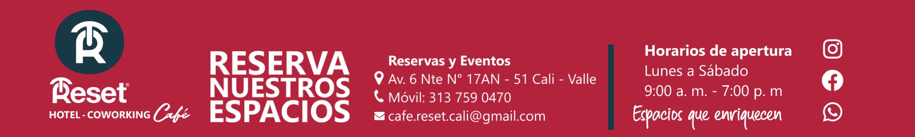 Reset Hotel Coworking Café · Reserva nuestros espacios · Av. 6 Nte N° 17AN - 51 Cali · Móvil: 304 3721531 · cafe.reset.cali@gmail.com · Lunes a Sábado 9:00 a.m. - 7:00 p.m. · Espacios que enriquecen